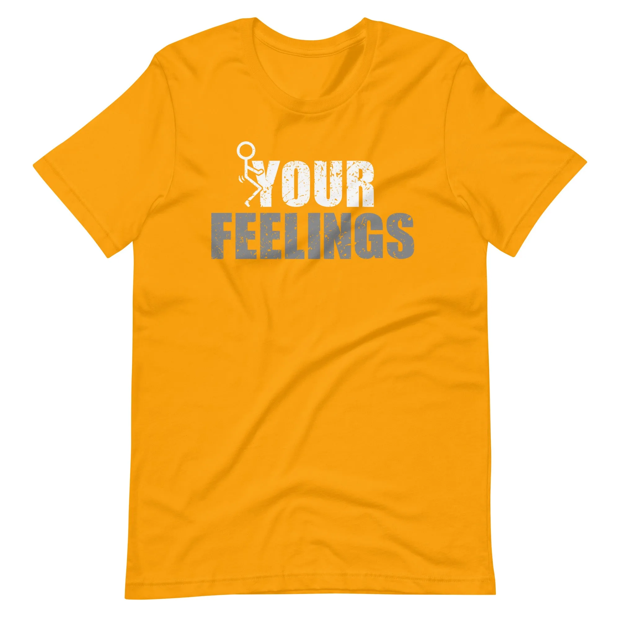 F*ck Your Feelings Unisex t-shirt