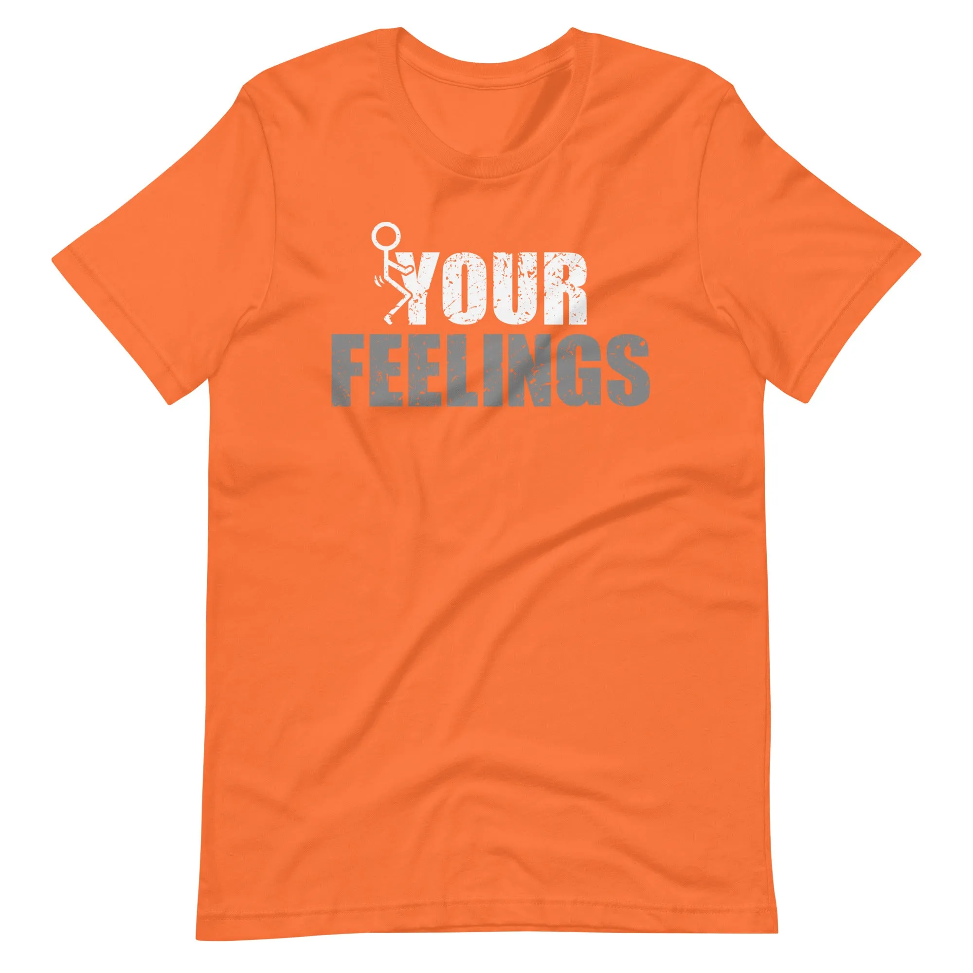 F*ck Your Feelings Unisex t-shirt