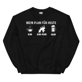 Mein Plan Für Heute - Sweatshirt (Unisex)