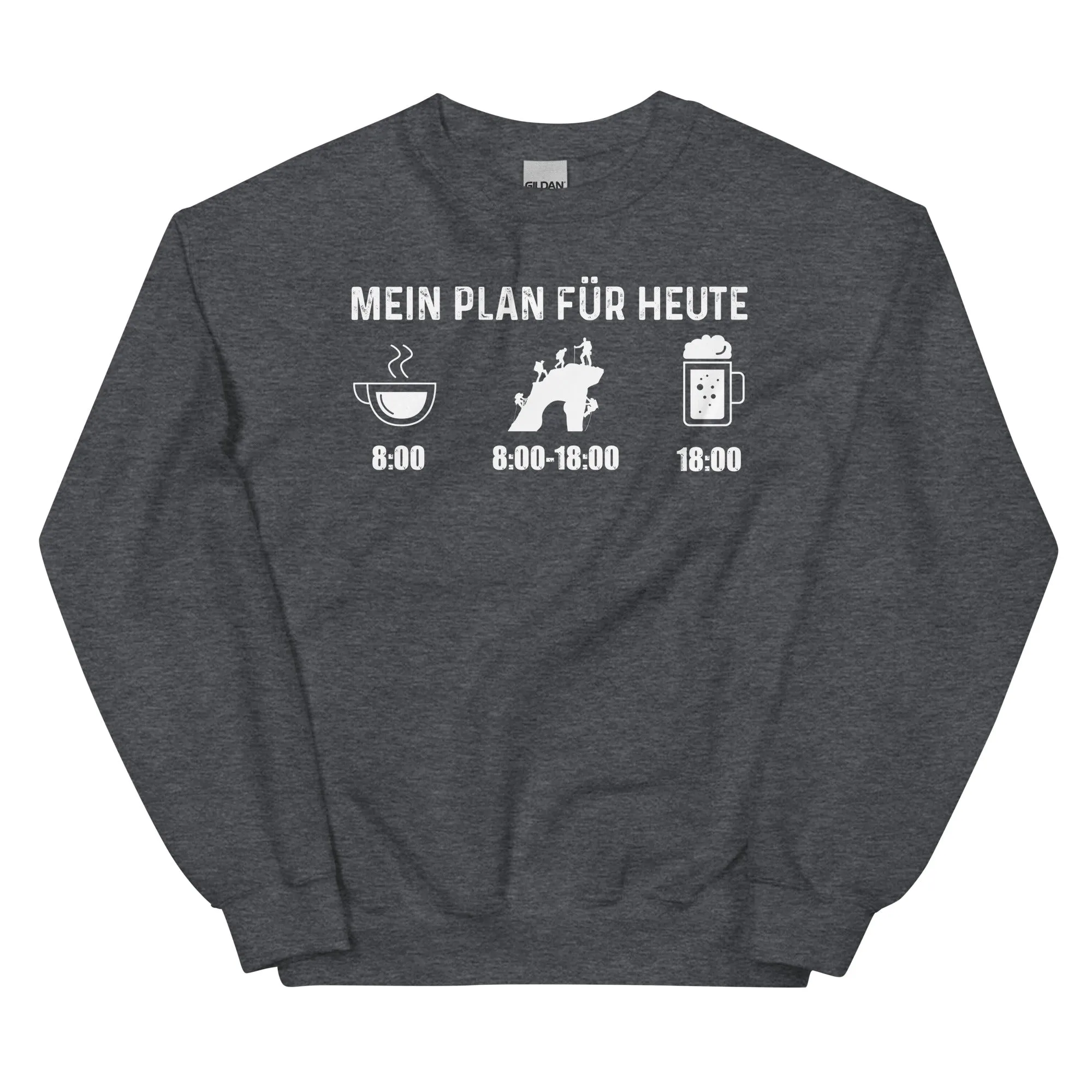 Mein Plan Für Heute - Sweatshirt (Unisex)